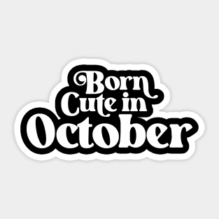 Born Cute in October - Birth Month (2) - Birthday Sticker